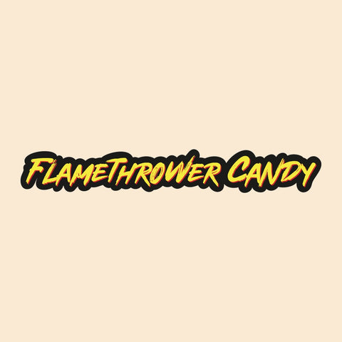 Flamethrower Candy