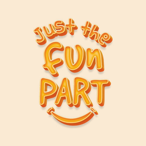 Just The Fun Part